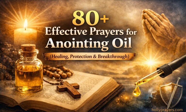 80+ Effective Prayers for Anointing Oil (Healing, Protection & Breakthrough)