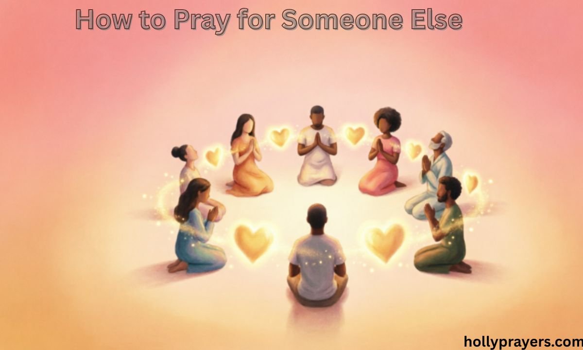 How to Pray for Someone Else