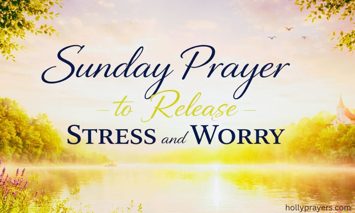 Sunday Prayer to Release Stress and Worry