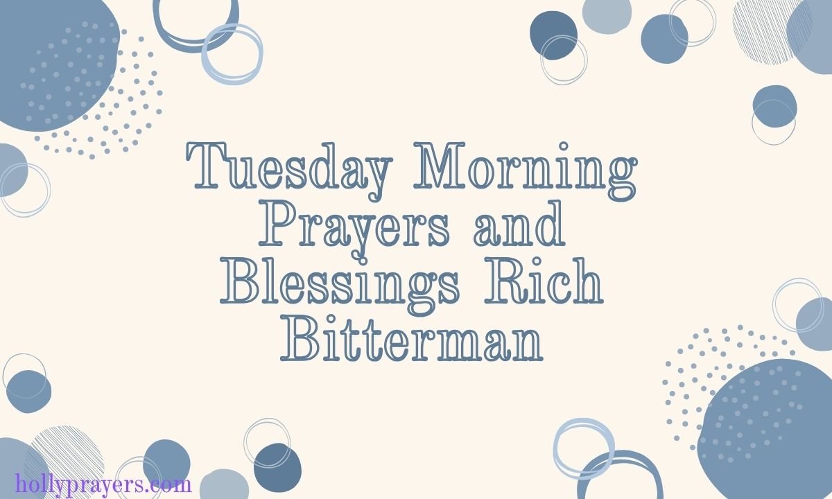 Tuesday Morning Prayers and Blessings Rich Bitterman