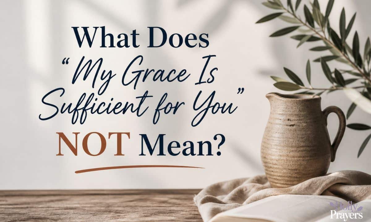 What Does 'My Grace Is Sufficient for You' NOT Mean?