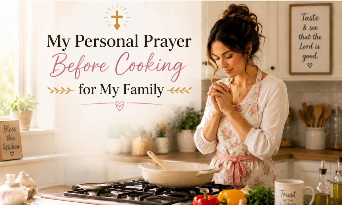 My Personal Prayer Before Cooking for My Family