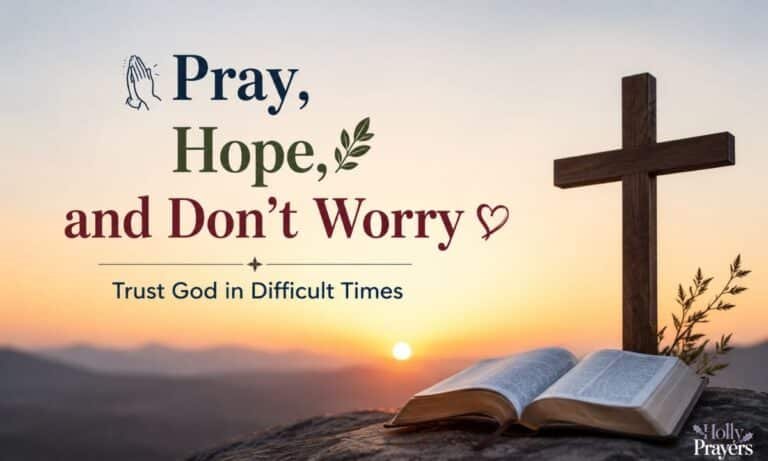 Pray, Hope, and Don't Worry Trust God in Difficult Times