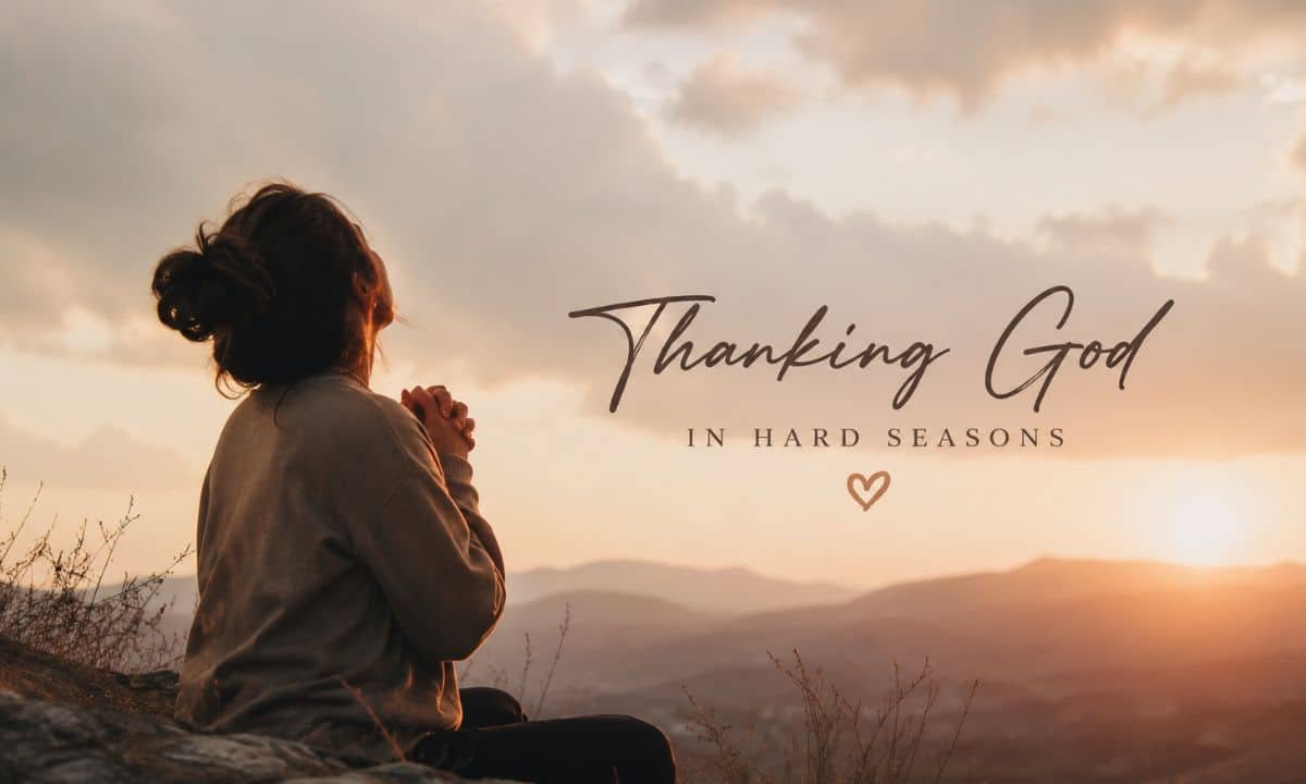 Thanking God in Hard Seasons