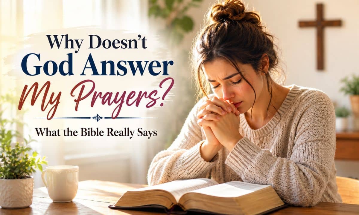 Why Doesn't God Answer My Prayers?Â